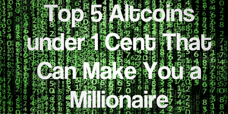 Top 5 Altcoins Under 1 Cent That Can Make You A Millionaire Altcoinmarketer